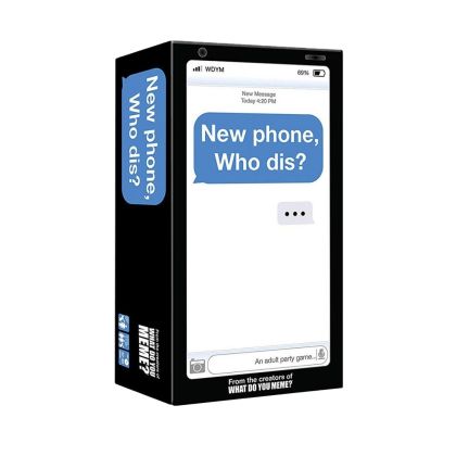 NEW PHONE, WHO DIS?