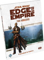 STAR WARS EDGE OF THE EMPIRE - FAR HORIZONS
