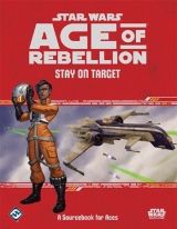 STAR WARS AGE OF REBELLION - STAY ON TARGET
